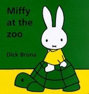 book cover of Miffy at the Zoo by Dick Bruna