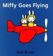 book cover of Miffy Goes Flying (Miffy) by Dick Bruna