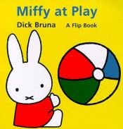 book cover of Miffy at Play: A Flip Book (Miffy) by Dick Bruna