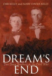 book cover of Dream's end : two Iowa brothers in the Civil War by Orr Kelly