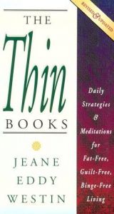 book cover of The Thin Books: Daily Strategies & Meditations for Fat-Free, Guilt-Free, Binge-Free Living - Revised and Updated Version by Jeane Eddy Westin