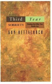 book cover of Third-Year Sobriety: Finding Out Who You Really Are by Guy Kettelhack