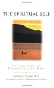 book cover of The Spiritual Self: Reflections on Recovery and God by エイブラハム・J・ツワルスキー