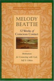 book cover of 52 Weeks of Conscious Contact: Meditations for Connecting with God, Self, and Others by Melody Beattie