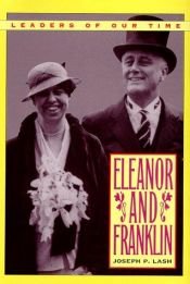book cover of Eleanor and Franklin; The Story of Their Relationship, based on Eleanor Roosevelt's private papers by Joseph P. Lash