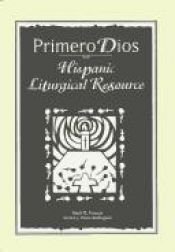 book cover of Primero Dios : Hispanic Liturgical Resources by Mark R. Francis