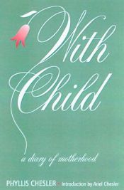 book cover of With child : a diary of motherhood by Phyllis Chesler