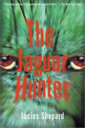 book cover of The Jaguar Hunter by Люциус Шепард