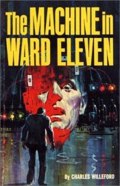 book cover of The Machine in Ward Eleven by Charles Willeford