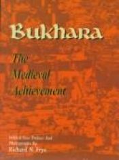 book cover of BUKHARA: THE MEDIEVAL ACHIEVEMENT. The Centers of Civilization Series by Richard N. Frye