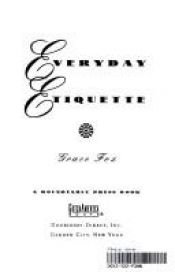 book cover of Everyday etiquette Grace Fox by Grace Fox