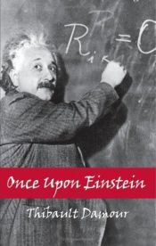 book cover of Once Upon Einstein by Thibault Damour