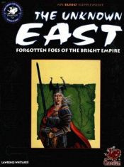 book cover of The Unknown East: Heart of an Ancient Empire (Elric! Roleplaying Game) by Lawrence Whitaker