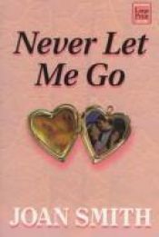 book cover of Never Let Me Go by Joan Smith