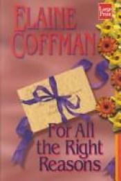 book cover of For All the Right Reasons by Elaine Coffman