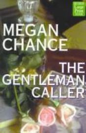 book cover of The Gentleman Caller by Megan Chance