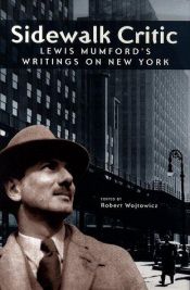 book cover of Sidewalk critic : Lewis Mumford's writings on New York by 刘易斯·芒福德