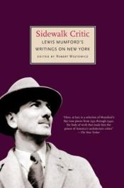 book cover of Sidewalk Critic: Lewis Mumford's Writings On New York by Robert Wojtowicz