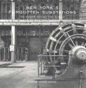 book cover of New York's Forgotten Substations by Christopher Payne