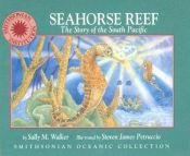 book cover of Seahorse Reef: A Story of the South Pacific (Smithsonian Oceanic Collection) by Sally M. Walker