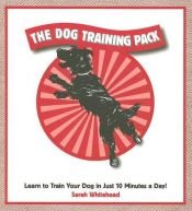 book cover of The Dog Training Pack by Sarah Whitehead