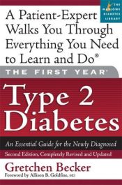 book cover of The first year--type 2 diabetes : an essential guide for the newly diagnosed by Gretchen Becker