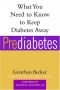 Prediabetes: What You Need to Know to Keep Diabetes Away (Marlowe Diabetes Library)