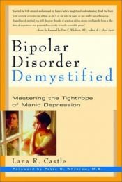 book cover of Bipolar Disorder Demystified: Mastering the Tightrope of Manic Depression by Lana R. Castle