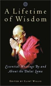 book cover of A Lifetime of Wisdom: Essential Writings by and About the Dalai Lama by Далај лама