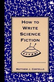 book cover of How to Write Science Fiction by Matthew Costello