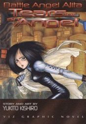 book cover of Battle Angel Alita, Vol 2 Tears of an Angel by Yukito Kishiro