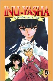 book cover of Inu-Yasha : A Feudal Fairy Tale, Vol. 8 by Rumiko Takahashi