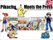 book cover of Pikachu Meets the Press: A Pokémon Newspaper Strip Collection by Gerard Jones