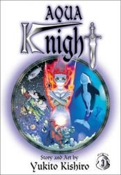 book cover of Aqua Knight, Vol. 3 by Yukito Kishiro