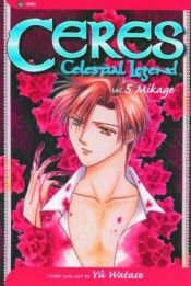 book cover of Ceres, Celestial Legend, Vol. 5: Mikage by Yû Watase