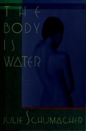 book cover of The Body Is Water by Julie Schumacher