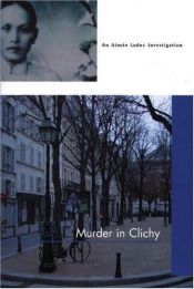 book cover of Murder in Clichy (Aimée Leduc Investigations) by Cara Black