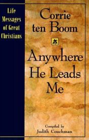 book cover of Anywhere He Leads Me (Life Messages of Great Christians) by Corrie ten Boom