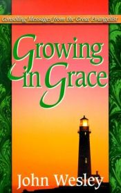 book cover of Growing in Grace (Life Messages of Great Christians Series) by John Wesley