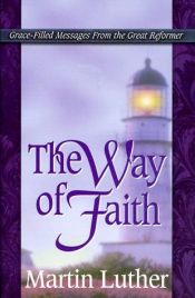 book cover of The Way of Faith (Life Messages of Great Christians Series) by Мартин Лутер