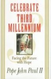 book cover of Celebrate the Third Millenium by Pope John Paul II