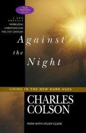 book cover of Against the Night: Living In the New Dark Ages by Charles Colson