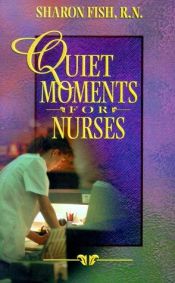 book cover of Quiet Moments for Nurses by Sharon Fish