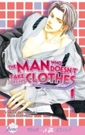 book cover of The Man Who Doesn't Take Off His Clothes - Volume 1 by Narise Konohara