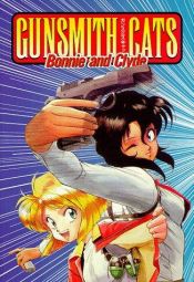 book cover of Gunsmith Cats: Bonnie & Clyde: Bonnie and Clyde by Kenichi Sonoda