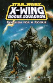 book cover of Star Wars X Wing Rogue Squadron Requiem For A Ro by Μάικλ Στάκποουλ