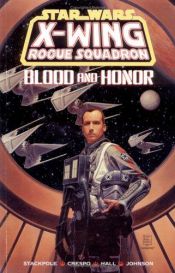 book cover of Blood and Honor (Star Wars: X-Wing Rogue Squadron, Volume 7) by Michael A. Stackpole