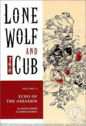 book cover of Lone Wolf and Cub Vol. 9: Echo of the Assassin by Kazuo Koike