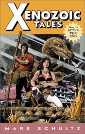 book cover of Xenozoic Tales Volume 1 After The End (Xenozoic Tales) by Various