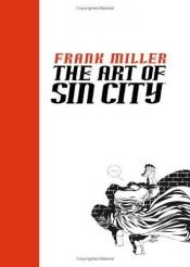 book cover of The Art of Sin City by Франк Милър